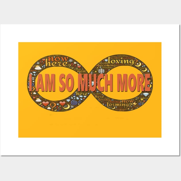 I AM SO MUCH MORE - INFINITY Wall Art by D_AUGUST_ART_53